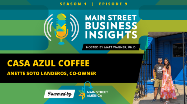 Main Street Business Insights logo. Casa Azul Coffee, Anette Soto Landeros, Co-Owner
