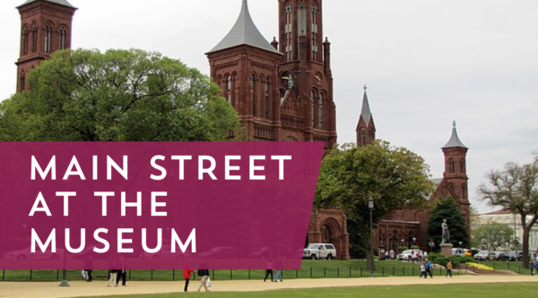 Photo of the Smithsonian Museum overlaid with text "Main Street at the Museum"